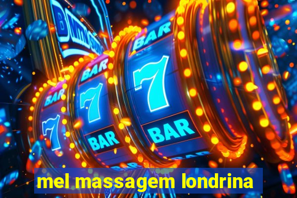 mel massagem londrina